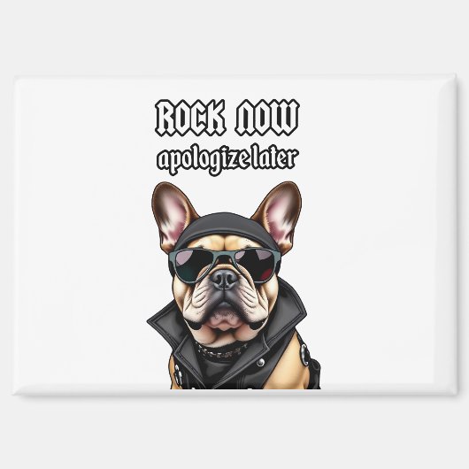 Jetzt Rock, entschuldigen Sie sich später Magnet (Vorderseite)