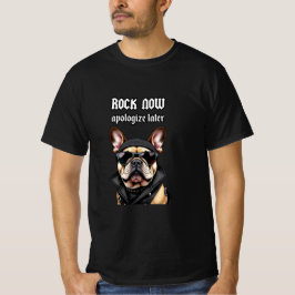 Jetzt Rock, entschuldigen Sie sich später T-Shirt