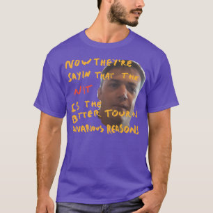 Jetzt sagen sie, dass die Nit der bessere Lehrer s T-Shirt