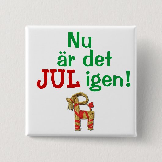 Jetzt sein Weihnachten wieder! Schwede Julbock Button (Vorderseite)