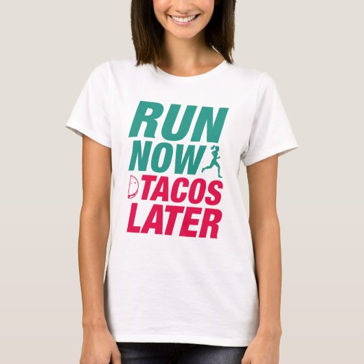 Jetzt Tacos später ausführen T-Shirt (Vorderseite)