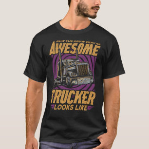 Jetzt wissen Sie, wie ein Phantastischer Lastwagen T-Shirt