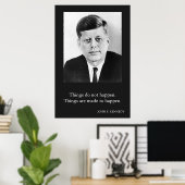 JFK John F. Kennedy Zitat Dinge passieren nicht Poster (Heimbüro)