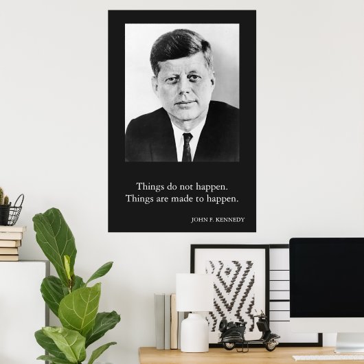 JFK John F. Kennedy Zitat Dinge passieren nicht Poster (Heimbüro)