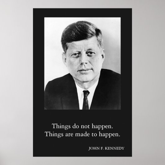 JFK John F. Kennedy Zitat Dinge passieren nicht Poster (Vorne)