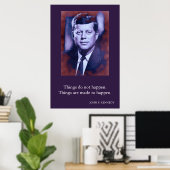 JFK John F. Kennedy Zitat Dinge passieren nicht Poster (Heimbüro)