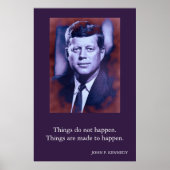 JFK John F. Kennedy Zitat Dinge passieren nicht Poster (Vorne)