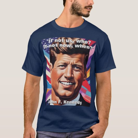 JFK John F. Kennedy Zitat Motivierend Inspiration T-Shirt (Vorderseite)