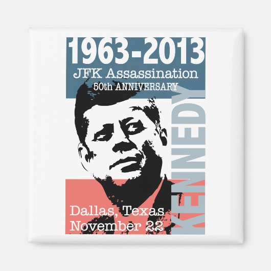 JFK Kennedy Mordanschlag Jahrestag 1963 - 2013 Magnet (Vorne)