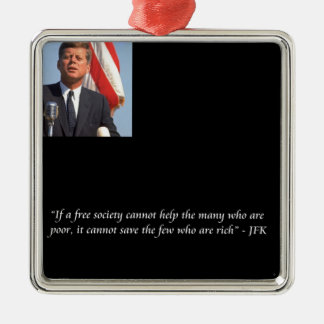 JFK Zitat über die Rettung der Reichen und Armen Silbernes Ornament