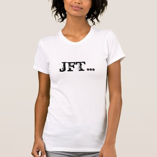 JFT… T-Shirt (Vorderseite)