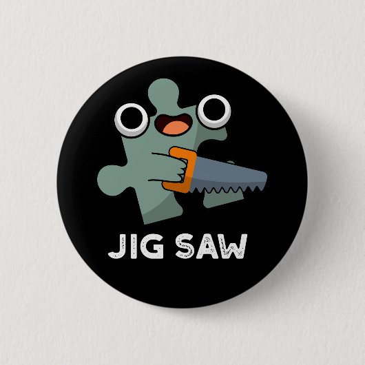 Jig Saw Funny Jigsaw Tool Pub Dark BG Button (Vorderseite)