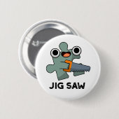 Jig Saw Funny Jigsaw Tool Puff Button (Vorne & Hinten)