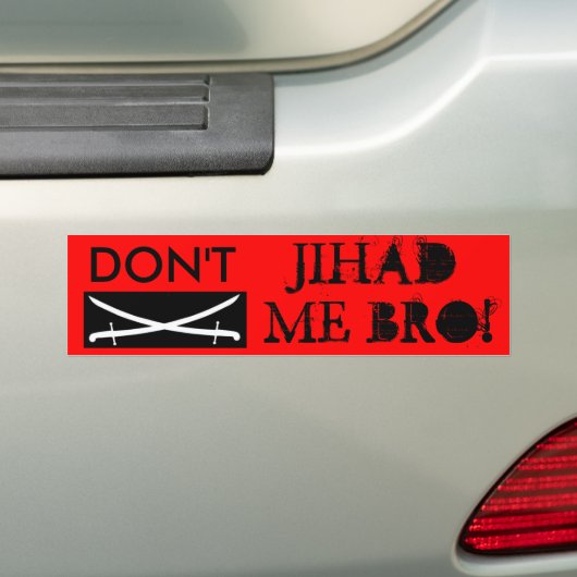 Jihad, TUN NICHT, JIHAD, ICH BRO! Autoaufkleber (Auf Auto)