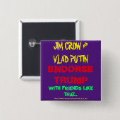 JIM CROW & PUTIN ENDORSE TRUMP, W/ FREUNDE WIE .. BUTTON (Vorne & Hinten)