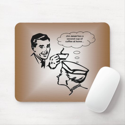 Jim hat nie einen zweiten Tasse Kaffee zu Hause… Mousepad (Mit Mouse)