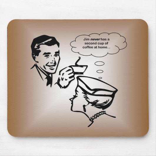 Jim hat nie einen zweiten Tasse Kaffee zu Hause… Mousepad (Vorne)