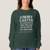 Jimmy Carter Bleibe Live für dieses Sweatshirt (Vorderseite)