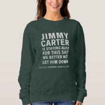Jimmy Carter Bleibe Live für dieses Sweatshirt