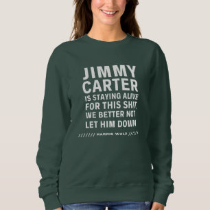 Jimmy Carter Bleibe Live für dieses Sweatshirt