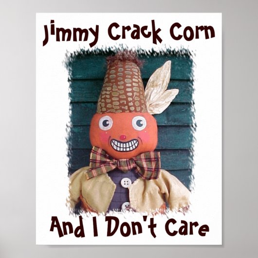 Jimmy Crack Corn And I Dont Care Poster (Vorne)