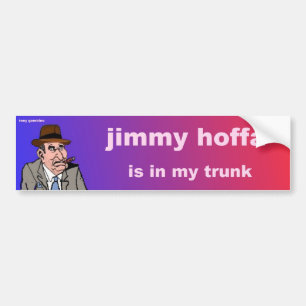 Jimmy hoffa ist in meinem Stamm Autoaufkleber