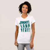 JIMMY! LAND HIER! T-Shirt (Vorne ganz)