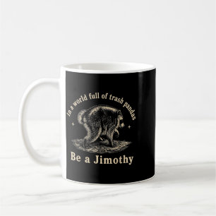 Jimothy In einer Welt voller Waschbären sei ein Kaffeetasse