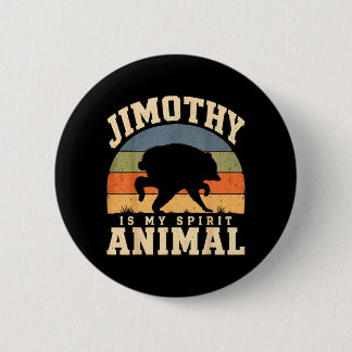 Jimothy Is My Spirit Animal Funny Raccoon Button