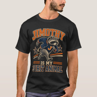 Jimothy Is My Spirit Animal Funny Raccoon Meme T-Shirt