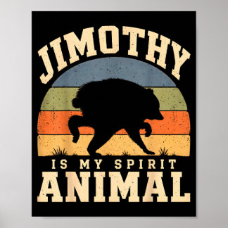 Jimothy Is My Spirit Animal Funny Raccoon Poster