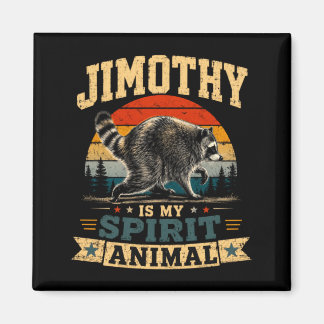 Jimothy Is My Spirit Animal Raccoon Humor Jimothy Magnet