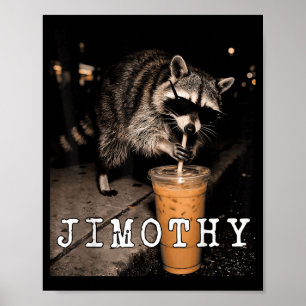 Jimothy Timothy Waschbär-Meme, das Eiskaffee trink Poster