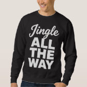 Jingle All The Way Holiday Sweatshirt (Vorderseite)
