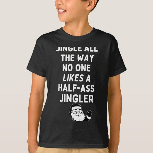 Jingle All The Way Likes A Half- Jingler T-Shirt (Vorderseite)