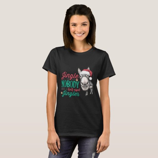 Jingle All The Way Nobody Likes A Half-ed Jingler T-Shirt (Vorne ganz)