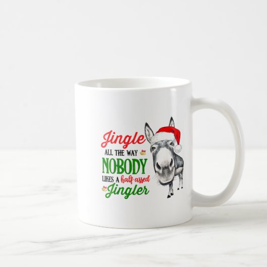Jingle All The Way Nobody Likes A Jingler Santa Ha Kaffeetasse (Rechts)