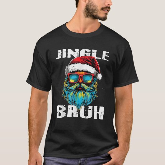 Jingle Bruh Santa Claus Funny Christmas Sprichwort T-Shirt (Vorderseite)