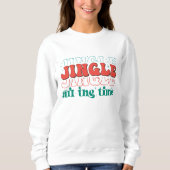 Jingle die ganze Zeit frohe Weihnachten Sweatshirt (Vorderseite)