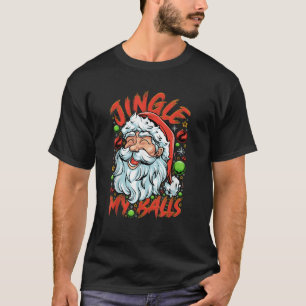 Jingle My Balls Karo Out Hipster Funny Santa Humo T-Shirt