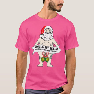 Jingle My Bells Funny Santa Christmas T-Shirt