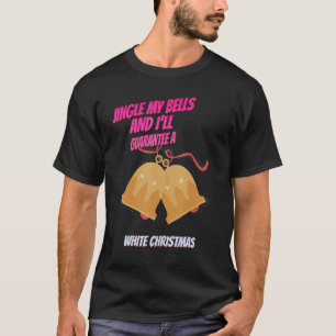 Jingle My Bells und ich garantiere Sprichwort Spaß T-Shirt