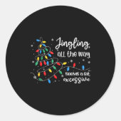 Jingling All The Way Seems A Bit Excessive Funny C Runder Aufkleber (Vorderseite)