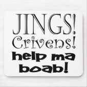 Jings Crivens Hilfe MA Boab! Mousepad (Vorne)