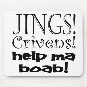 Jings Crivens Hilfe MA Boab! Mousepad