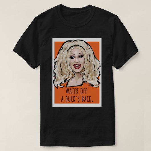 Jinkx Monsoon - Wasser einer Ente zurück T-Shirt (Design vorne)