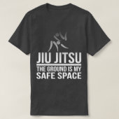Jiu Jitsu Der Boden ist mein Safe Space 3 T-Shirt (Design vorne)