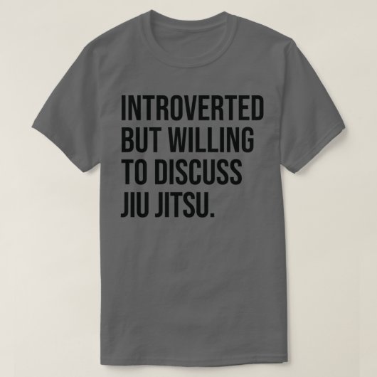 Jiu Jitsu Funny Introvertierte Sprichwort T-Shirt (Design vorne)