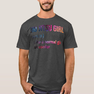 Jiu jitsu Girl wie ein normales Mädchen, aber cool T-Shirt
