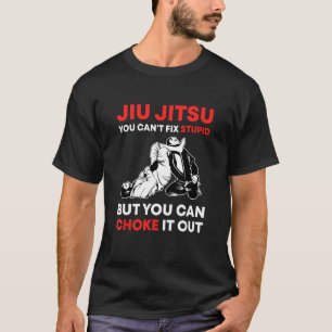 Jiu Jitsu kann keinen Dummkopf reparieren, aber ma T-Shirt